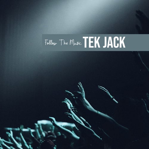 Tek Jack-Follow The Music