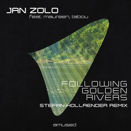 Jan Zolo, Tabou, Maureen, Stefan Hollaender-Following Golden Rivers (Stefan Hollaender Remix)