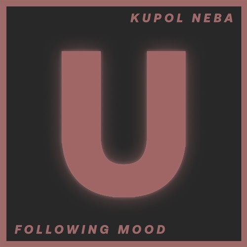 Kupol Neba-Following Mood