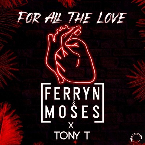 Tony T, Ferryn & Moses-For All The Love
