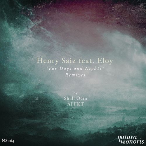 Henry Saiz, Eloy, Shall Ocin, AFFKT-For Days And Nights Remixes