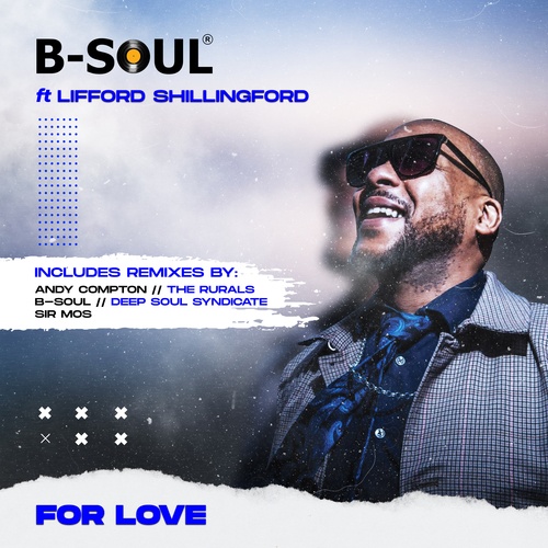 B-Soul, Lifford Shillingford, The Rurals, Deep Soul Syndicate, Andy Compton, Sir Mos-For Love