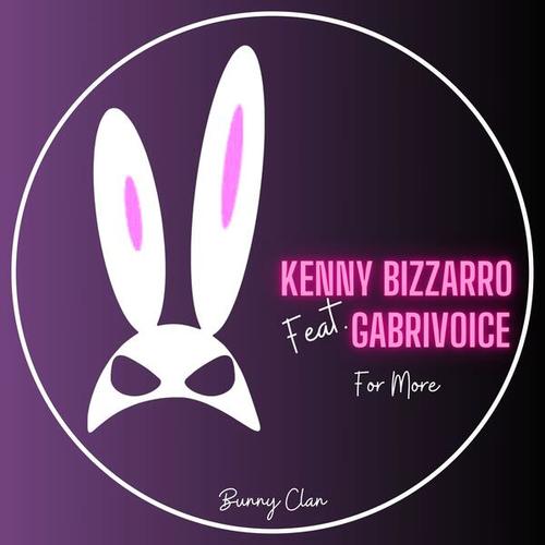 Gabrivoice, Kenny Bizzarro-For More