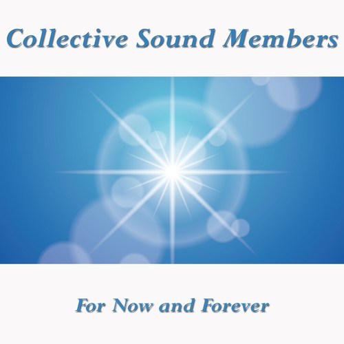 Collective Sound Members-For Now and Forever