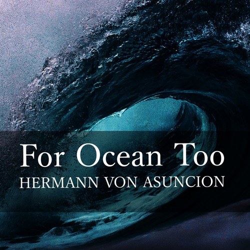 Hermann Von Asuncion-For Ocean Too