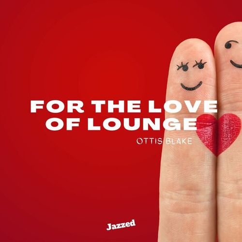 Ottis Blake-For the Love of Lounge