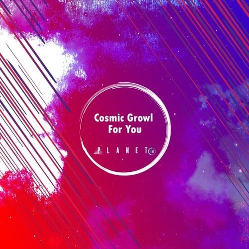 Cosmic Growl-For You
