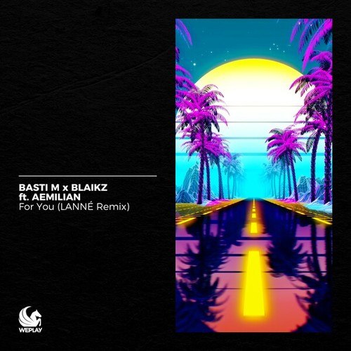 Basti M, Blaikz, Aemilian, LANNÉ-For You (LANNÉ Remix)
