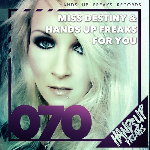 Miss Destiny, Hands Up Freaks-For You