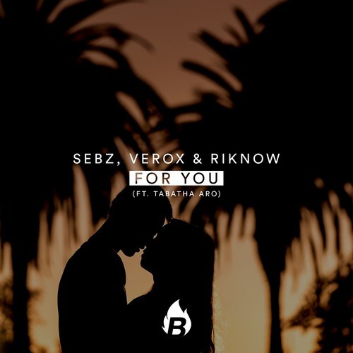 Sebz, Verox, Riknow, Tabatha Aro-For You