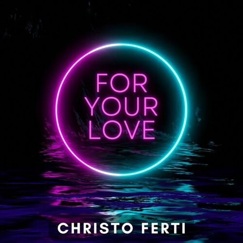 Christo Ferti-For Your Love