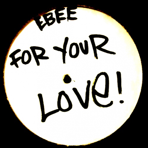 Ebee-For Your Love
