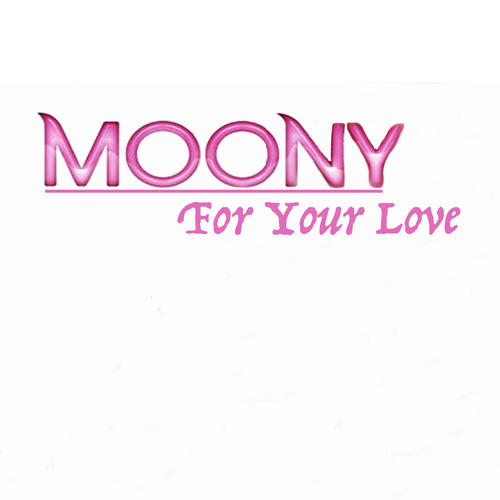 Moony-For Your Love