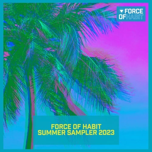 Sneekes, Azhar Sistorms, De La Trinidad-Force of Habit Summer Sampler 2023