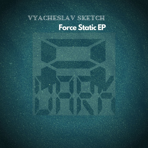Vyacheslav Sketch-Force Static EP