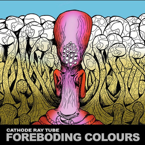 Cathode Ray Tube-Foreboding Colours