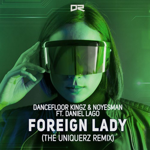 Dancefloor Kingz, Noyesman, Daniel Lago, The Uniquerz-Foreign Lady (The Uniquerz Remix)