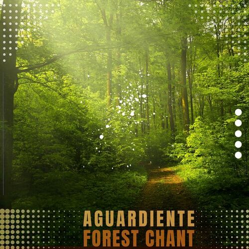 Aguardiente-Forest Chant