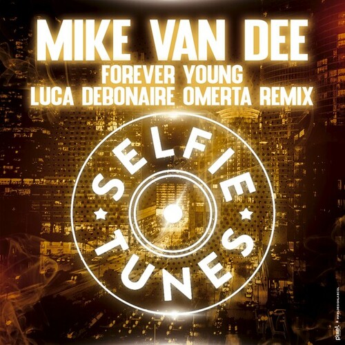 Mike Van Dee, Luca Debonaire-Forever Young (Luca Debonaire Omerta Remix)