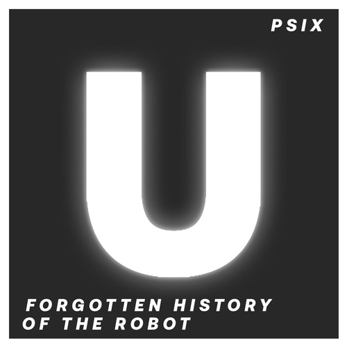 Psix-Forgotten History of the Robot