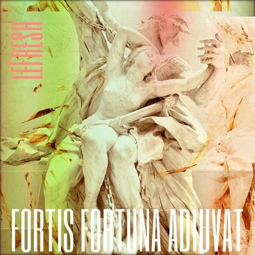 Lefresh-Fortis Fortuna Adiuvat