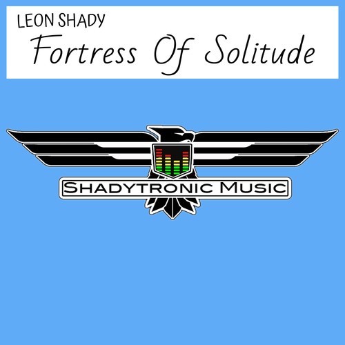 Leon Shady-Fortress of Solitude