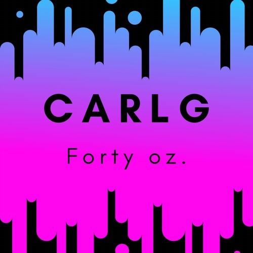CarlG-Forty Oz