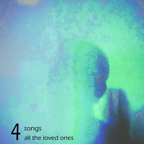 Four Songs for All the Loved Ones