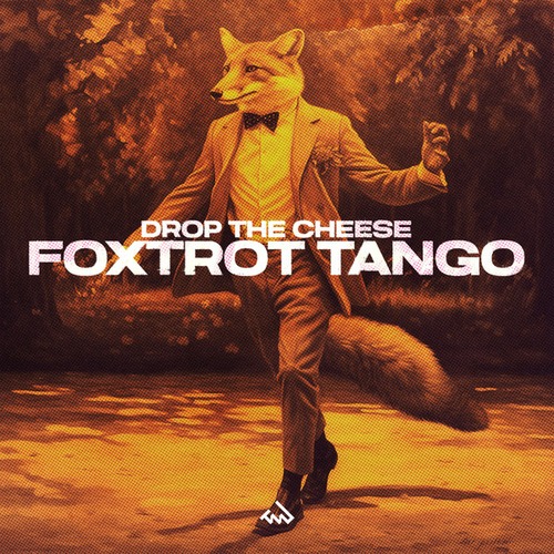 Drop The Cheese-Foxtrot Tango