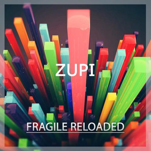 Zupi-Fragile Reloaded