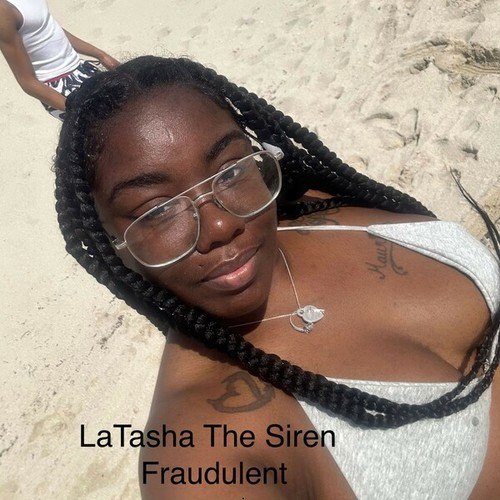 LaTasha The Siren-Fraudulent
