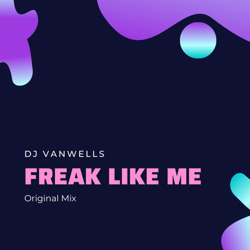 Dj Vanwells-Freak Like Me