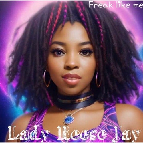 Lady Reese Jay-Freak like me