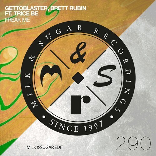 Gettoblaster, Brett Rubin, Trice Be, Milk & Sugar-Freak Me (Milk & Sugar Edit)