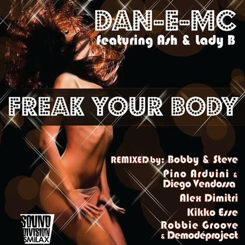 Dan-E-Mc., Ash, Lady B-Freak Your Body Remix