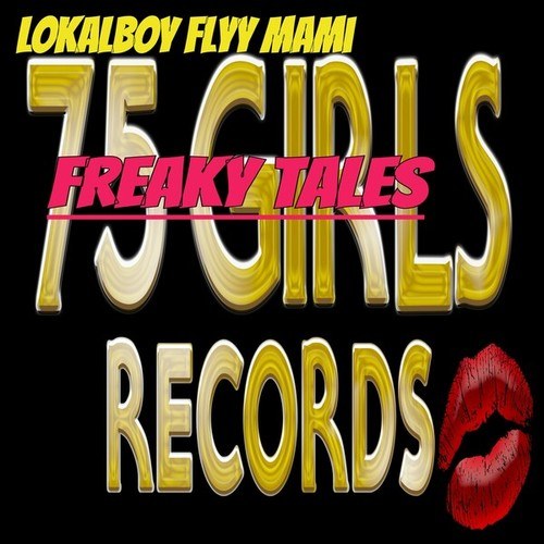 Lokalboy, Flyy Mami-Freaky Tales 75 Girls