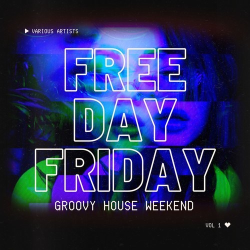 Various Artists-Free Day Friday (Groovy House Weekend), Vol. 1