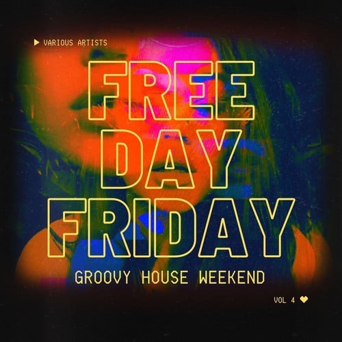 Various Artists-Free Day Friday (Groovy House Weekend), Vol. 4