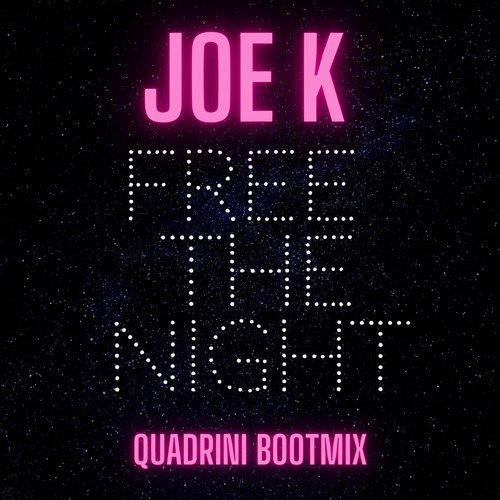 DJ Joe K, Quadrini-Free the Night (Quadrini Bootmix)