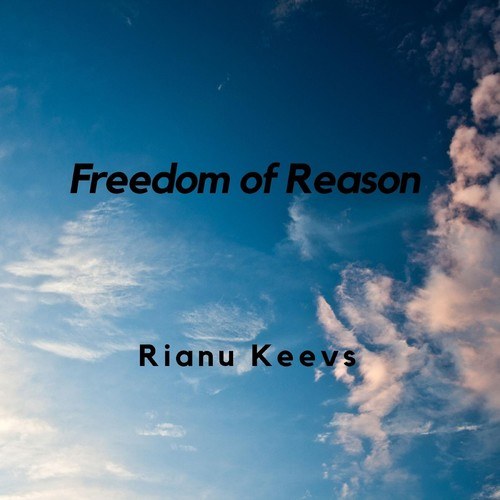 Rianu Keevs-Freedom of Reason
