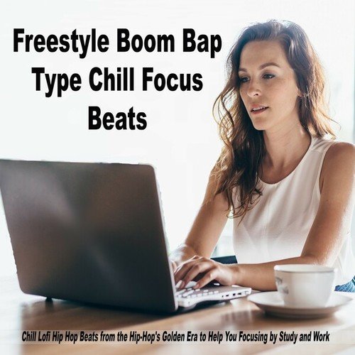 Various Artists-Freestyle Boom Bap Type Chill Focus Beats (Chill Lofi Hip Hop Beats from the Hip-Hop's Golden Era to Help You Focusing by Study and Work)