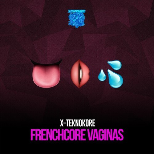 X-Teknokore-Frenchcore Vaginas