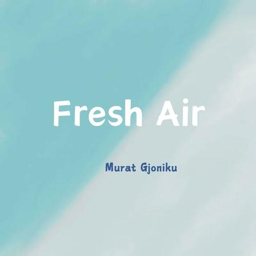 Murat Gjoniku-Fresh Air