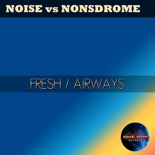 DJ Noise, DJ Nonsdrome-Fresh / Airways