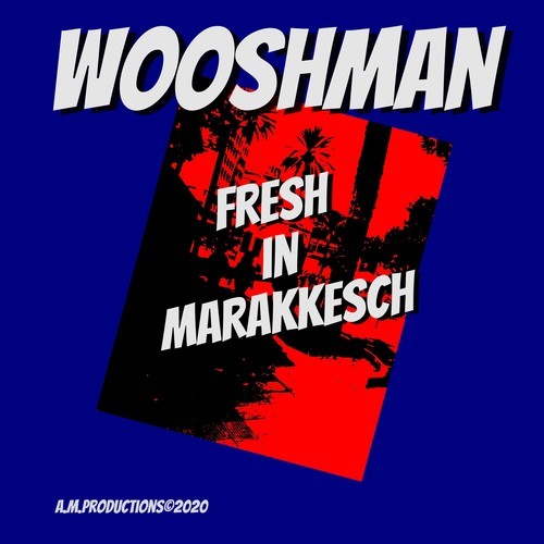 Wooshman-Fresh in Marrakesch