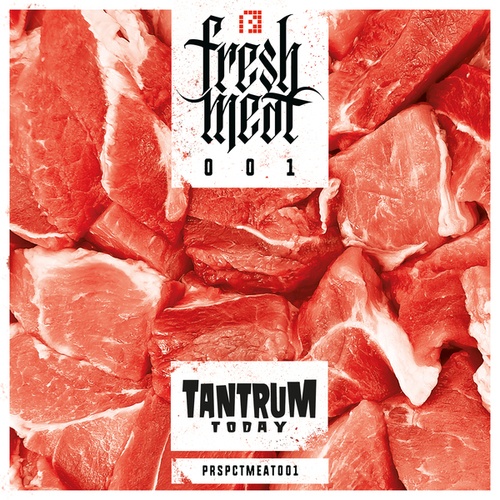 Tantrum.Today-Fresh Meat 001