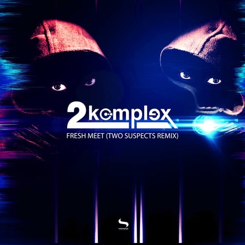 2Komplex, Two Suspects-Fresh Meet (Two Suspects Remix)