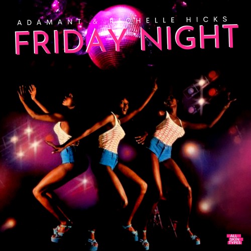 Adamant, Richelle Hicks-Friday Night