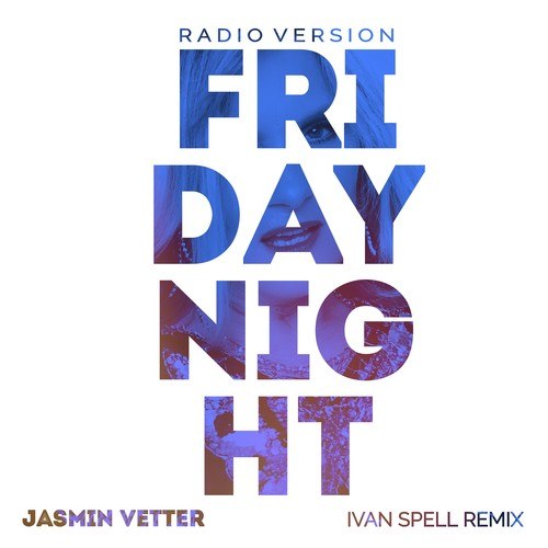 Jasmin Vetter, Ivan Spell-Friday Night (Ivan Spell Remix)