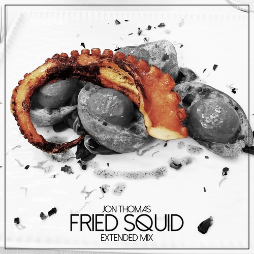 Jon Thomas-Fried Squid (Extended Mix)